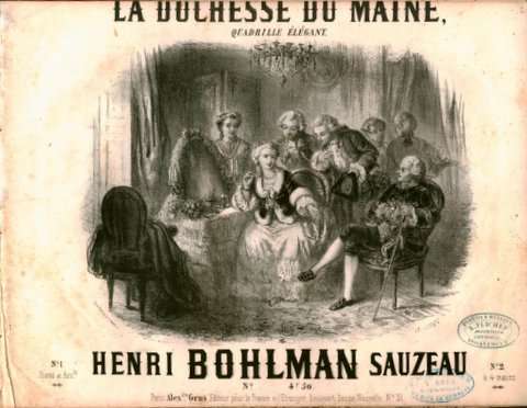 Bohlman-Sauzeau, Henri: - La Duchesse du Maine. Quadrille élégant. No. 1. Piano et accts