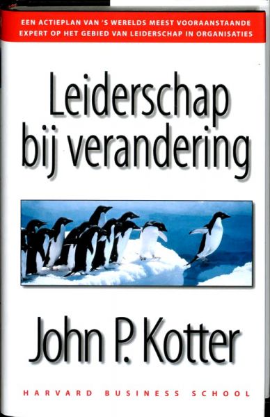 Kotter , John . [ isbn 9789052612317 ] 1613 - Leiderschap  bij Verandering .  ( Harvard  Business  School . ) Het lezen van dit boek is als het doorbrengen van een werkdag met John Kotter.  leiderschap  De ontwikkeling van de techniek, veranderingen in de markt en de maatschappij en de -