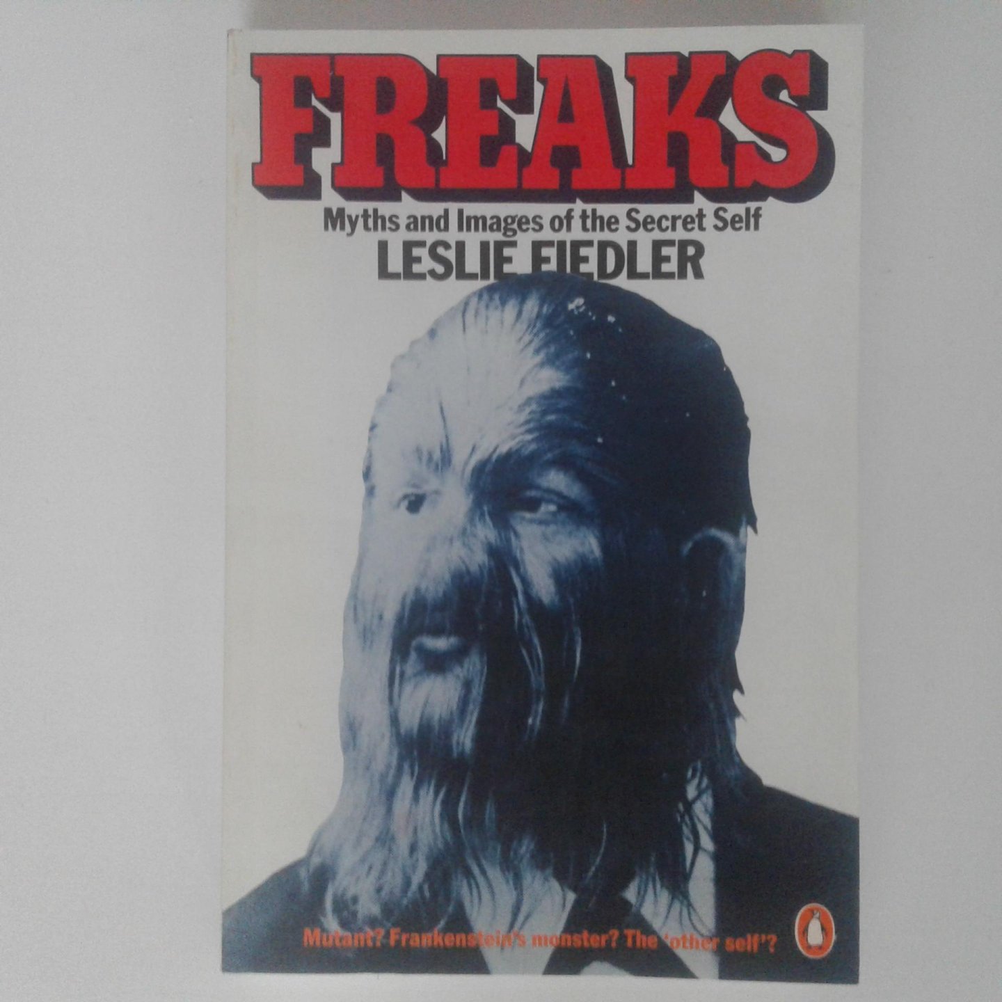 Fiedler, Leslie - Freaks ; Myths and Images of the Secret Self