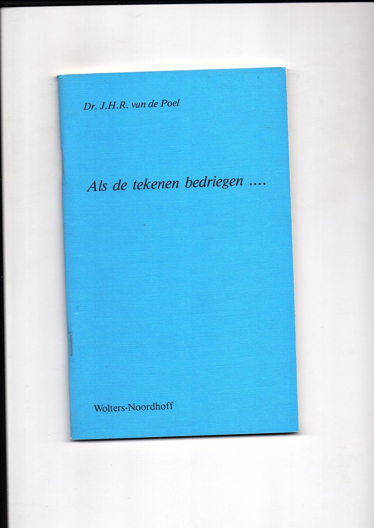 Poel, J.H.R. van de - Als de tekenen bedriegen ....