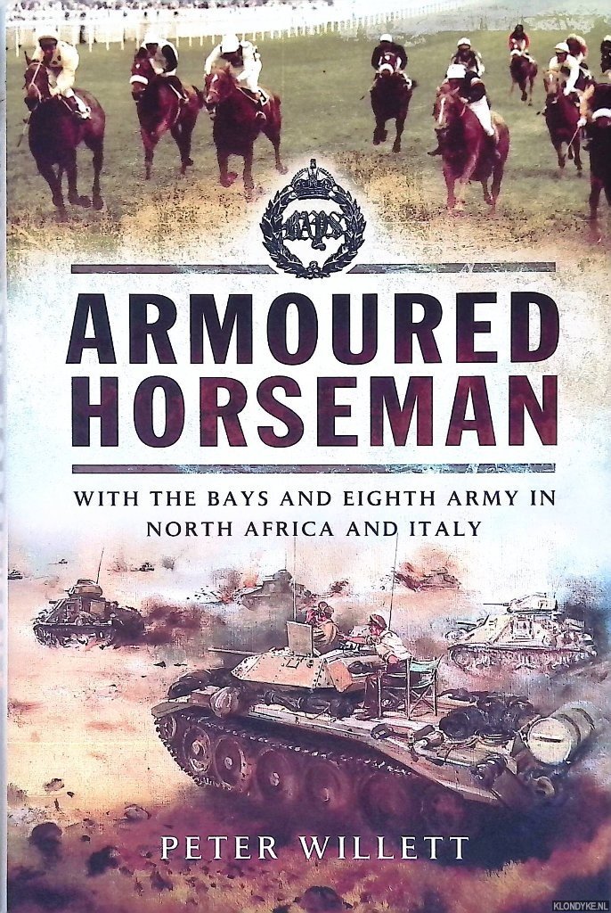 Willett, Peter - Armoured Horseman: With the Bays and the Eighth Army in North Africa and Italy
