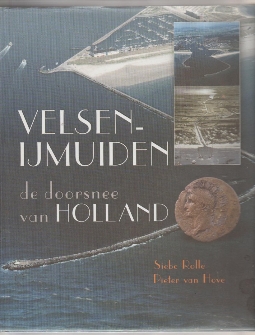 Rolle,Siebe + Pieter van Hove - Velsen-IJmuiden de doorsnee van Holland