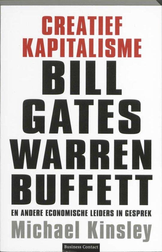 Kinsley,  Michael - Creatief  kapitalisme Bill Gates, Warren Buffett en andere economische leiders in gesprek