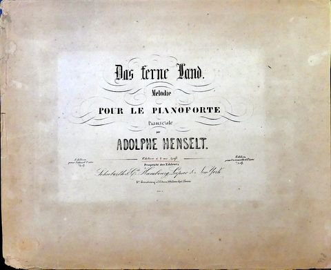Henselt, Adolphe: - Das ferne Land. Mélodie pour le pianoforte. Edition à 4 ms