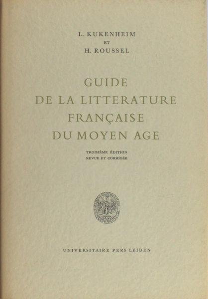 Kukenheim, L. & H. Roussel. - Guide de la litterature Française du Moyen Age.