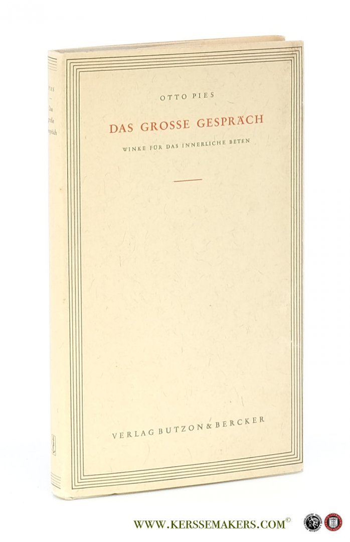 Pies, Otto. - Das Grosse Gespräch. Winke für das innerliche Beten. 2. Auflage.