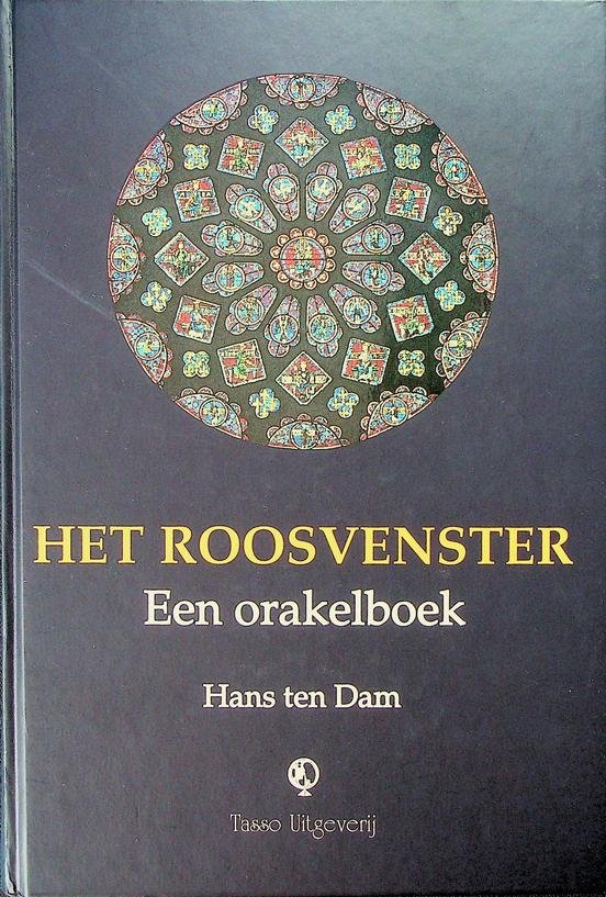 Dam, Hans ten - Het roosvenster. Een orakelboek gebaseerd op de 360 graden van de dierenriem