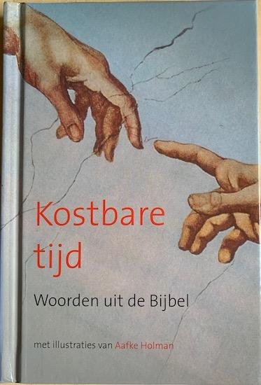 Breukelen, H. van (red.) / Holman, Aafke (ill.) - KOSTBARE TIJD. Woorden uit de Bijbel.