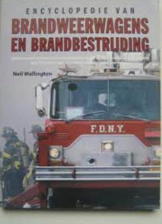 Neil Wallington - Encyclopedie van brandweerwagens en brandbestrijding