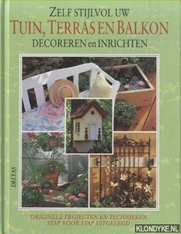 Diverse auteurs - Zelf stijlvol uw tuin, terras en balkon decoreren en inrichten
