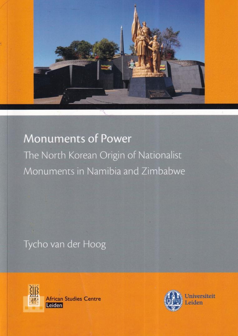 Hoog, Tycho van der - Monuments of power: the North Korean origin of nationalist monuments in Namibia and Zimbabwe
