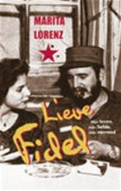 W. Huismann - Lieve Fidel - Auteur: Marita Lorenz Mijn leven, mijn liefde, mijn verraad