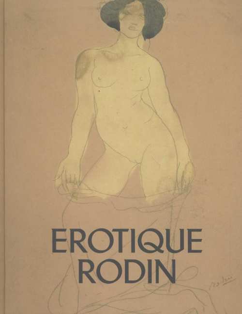 RODIN- NADINE LEHNI & LORM & PINET & TILANUS. - Erotique Rodin. ISBN 9789040007835