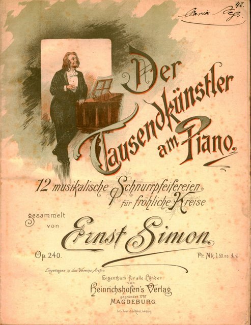 Simon, Ernst: - Der Tausendkünstler am Piano. 12 musikalische Schnurpfeifereien für fröhliche Kreise gesammelt von Ernst Simon. Op. 240