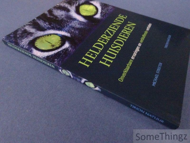 M. Streeter. - Helderziende huisdieren: onverklaarbare ervaringen en verbluffende verhalen.