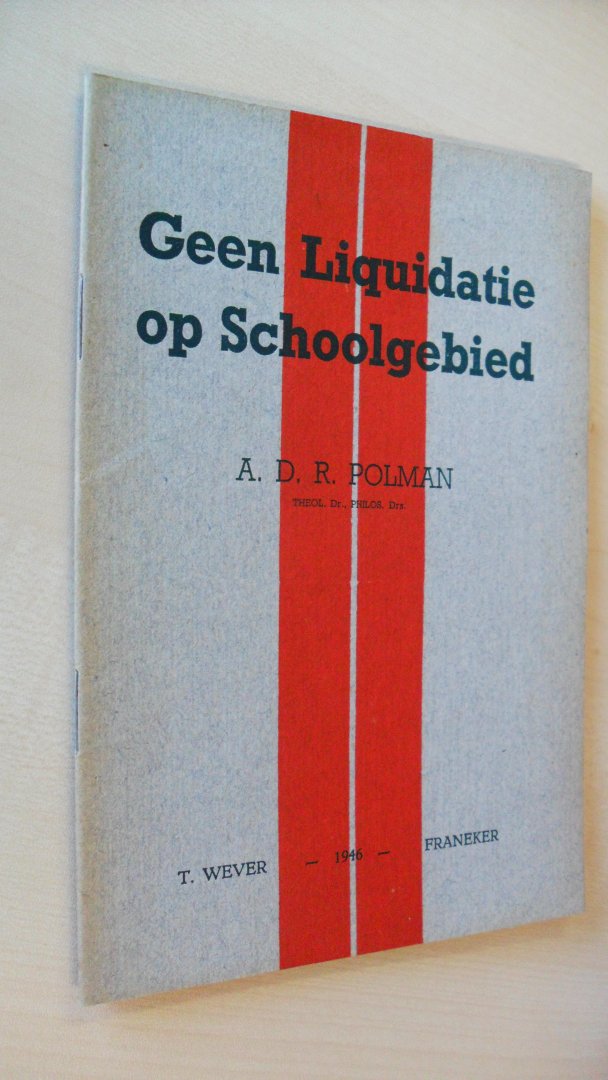 Polman A.D.R. - Geen Liquidatie op Schoolgebied