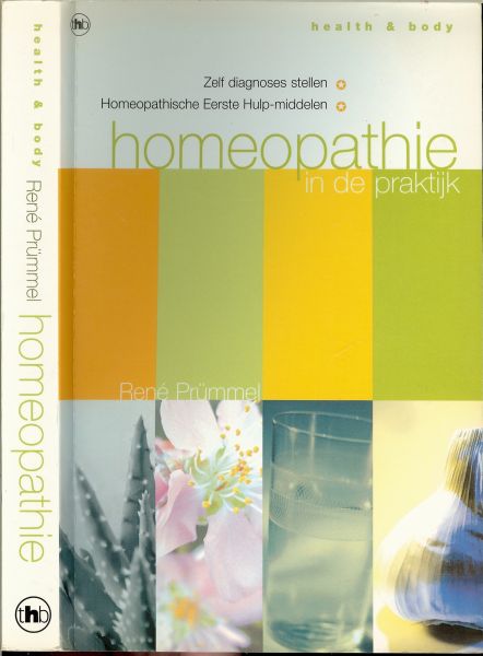 Prummel , Rene .. Vertaald door  Martine van de Klundert - Homeopathie in de praktijk  ..  Zelf diagnoses stellen, Homeopathische Eerste Hulp-middelen .