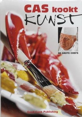 SPIJKERS, CAS. - Cas kookt kunst. De grote chefs.