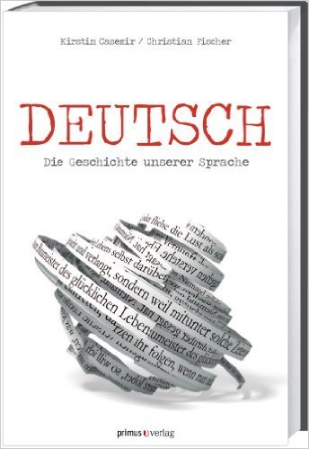 Casemir Kristin  Fischer Christian - Deutsch Die Geschichte unserer Sprache