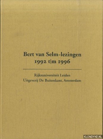 Korteweg, Anton & Frans A. Janssen & Fons van Buuren & Cor van Bree & Marita Mathijsen& P.J. Buijnsters - Bert van Selm-lezingen 1992 t/m 1996 (1e t/m 5e lezing)