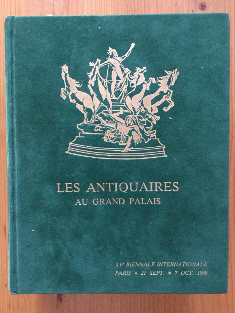  - Les Antiquaires au Grand Palais - XVe Biennale Internationale Paris 21 septembre-7 octobre 1990