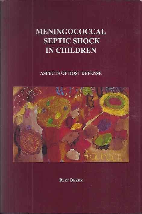 Derkx, Bert. - Meningococcal Septic Shock in Children: Aspects of host defense.