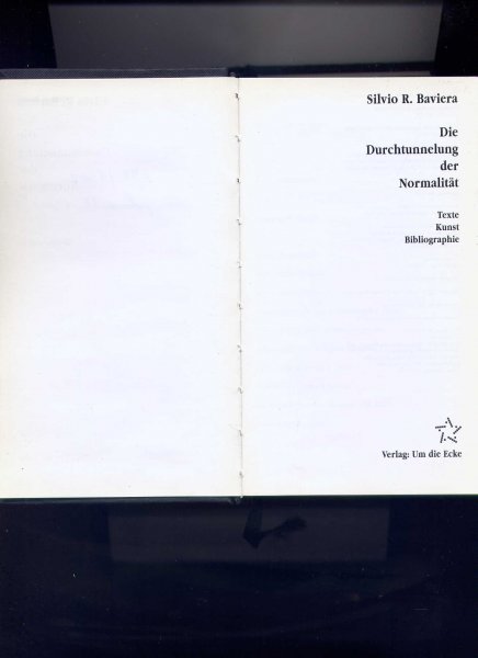 BAVIERA, SILVIO R. - Die Durchtunnelung der Normalität - Texte Kunst Bibliographie