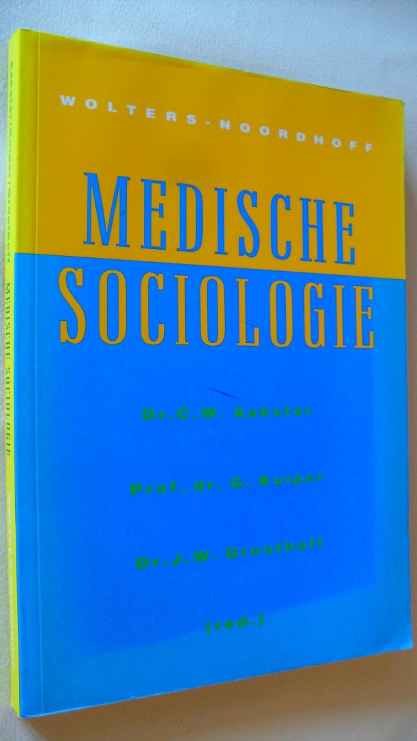 Aakster/ Kuiper/ Groothoff ( red.) - Medische sociologie
