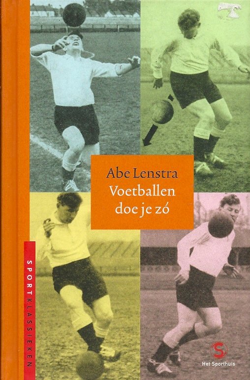 ABE LENSTRA - Voetballen doe je zo + Honderd goals (Abe Lenstra) -Sportklassieken nr. 3