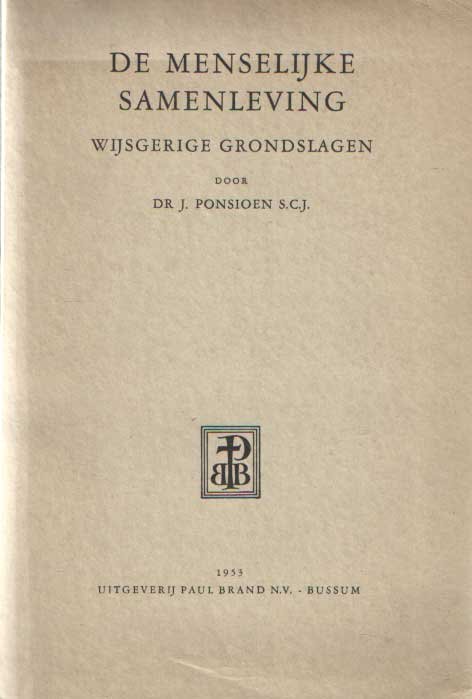 Ponsioen, J. - De menselijke samenleving. Wijsgerige grondslagen.