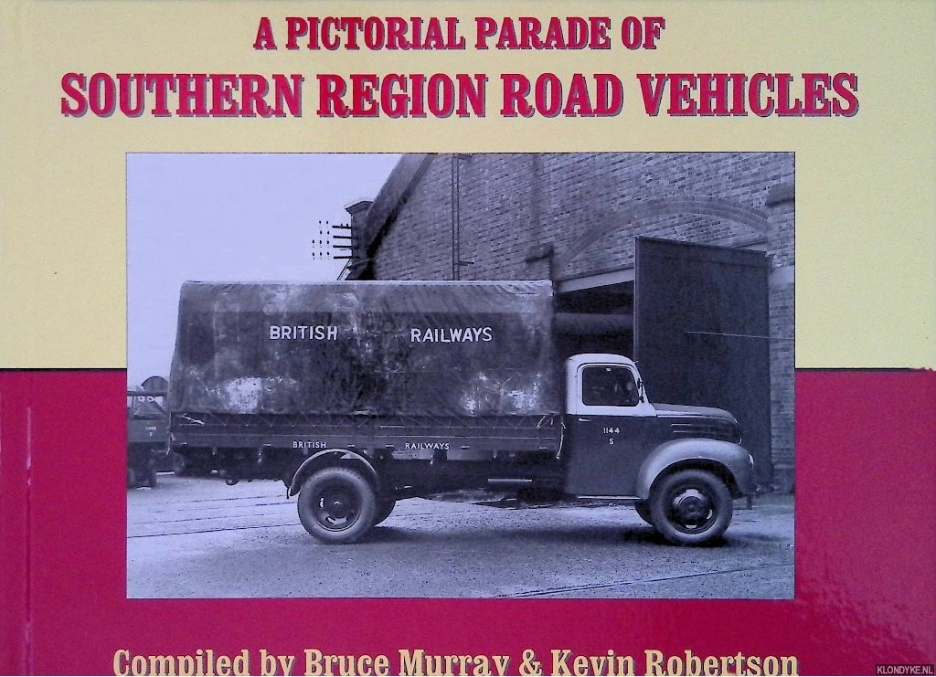 Murray, Bruce & Kevin Robertson - A Pictorial Parade of Southern Region Road Vehicles