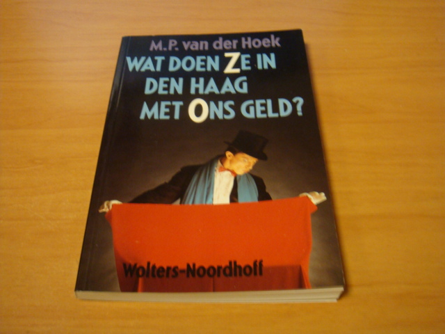 Hoek, M.P. van der - Wat doen ze in Den Haag met ons geld?