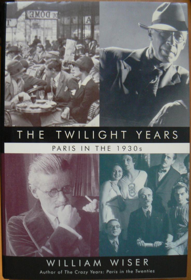Wiser, William - The Twilight Years / Paris in the 1930's