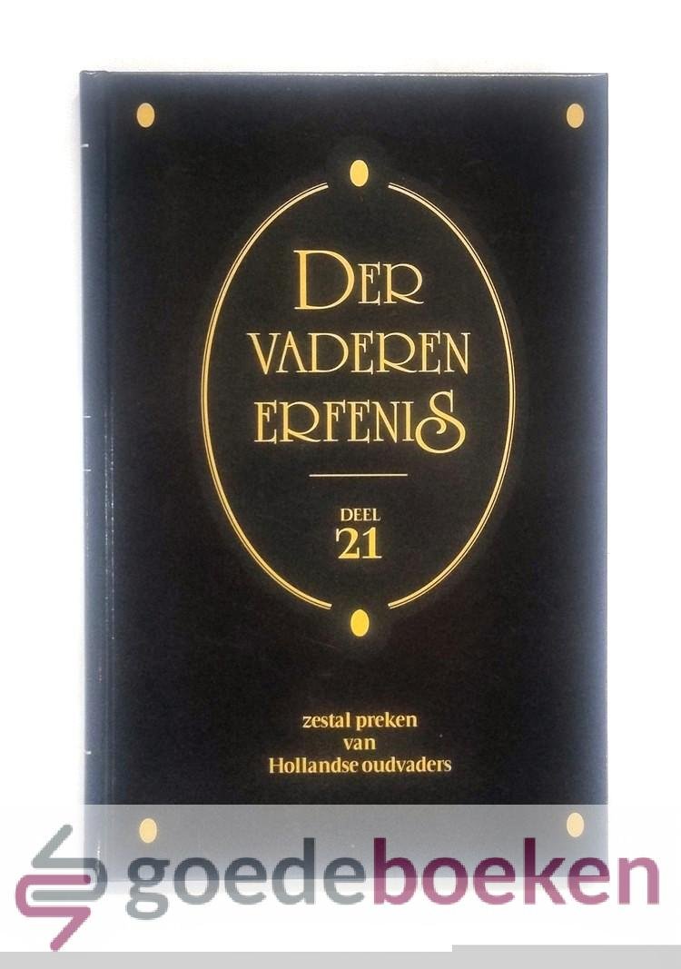 Diverse auteurs, - Der vaderen erfenis, deel 21 --- 6 preken van Hollandse oudvaders