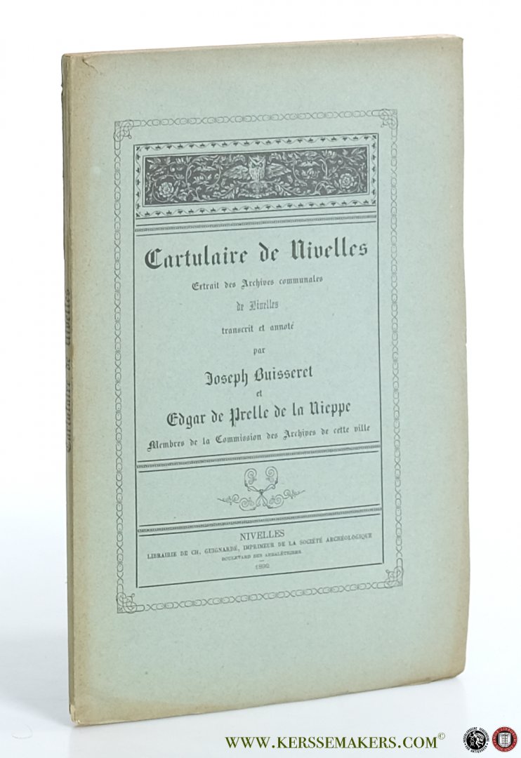 Buisseret, Joseph / Edgar de Prelle de la Nieppe. - Cartulaire de Nivelles. Extrait des Archives communales de Nivelles.