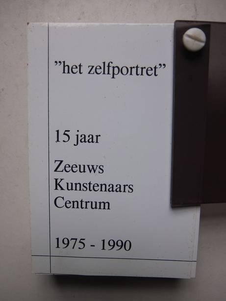 Jonge, Ko de & Linden, Jacob van der. - Het Zelfportret. 15 jaar Zeeuws Kunstenaars Centrum 1975-1990.