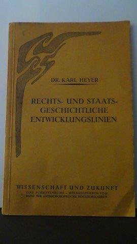 Heyer, Karl - Rechts- und Staatsgeschichtliche Entwicklungslinien.