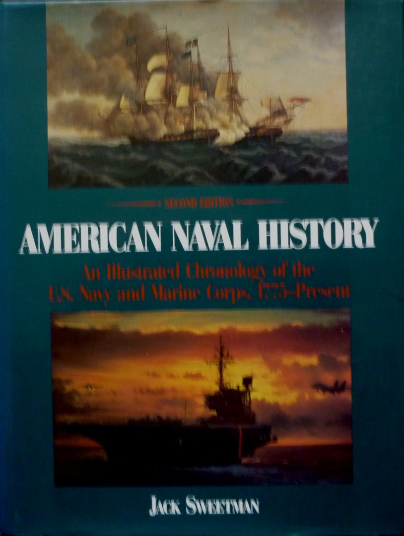 Sweetman, Jack - American Naval History (second edition)  An Illustrated Chronology of the U.S. Navy and Marine Corps, 1775-present