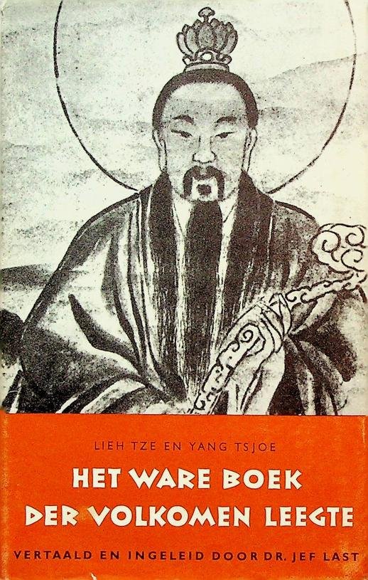 Lieh Tze/Yang Tsjoe - Het ware boek der volkomen leegte. Bloemlezing uit de geschriften van Lièh Tze en Yang Tsjoe. Vertaald en ingeleid door Dr. J.F.C. last