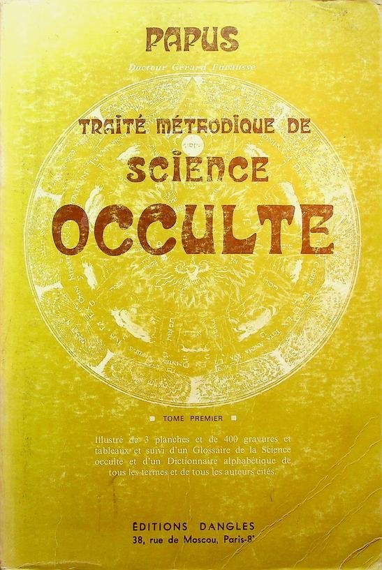 Papus - Traité méthodique de science occulte. Tome premier