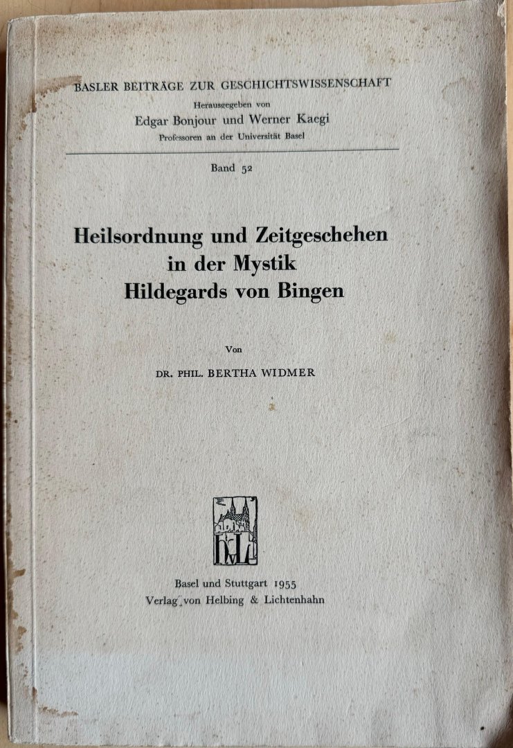Widmer, Bertha - HEILSORDNUNG UND ZEITGESCHEHEN IN DER MYSTIK HILDEGARDS VON BINGEN