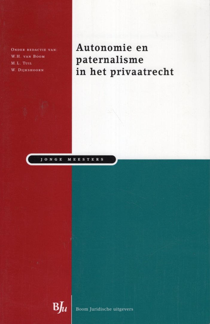 Boom, W.H. van & M.L. Tuil, W. Dijkshoorn (ed.) - Autonomie en paternalisme in het privaatrecht.