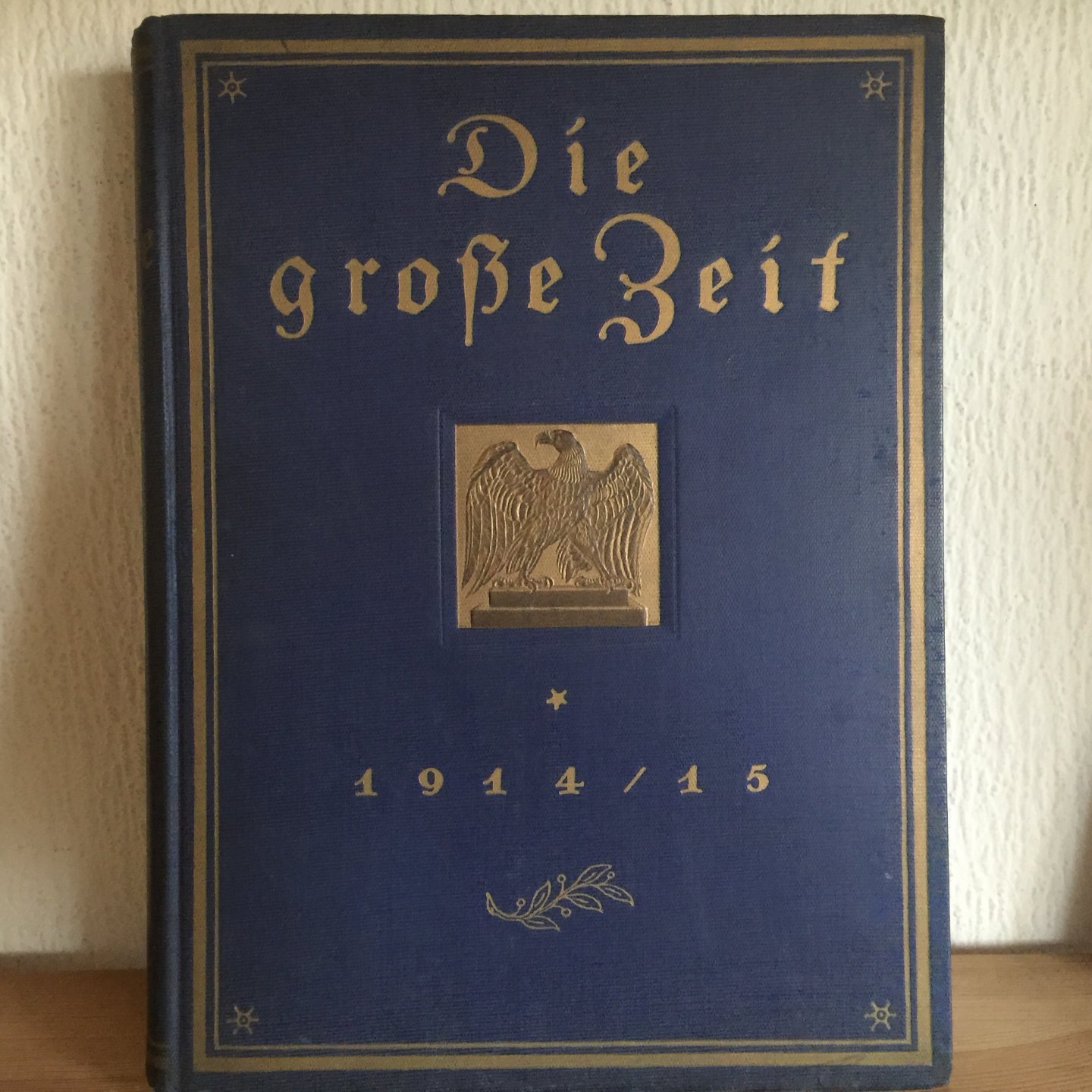  - Die GROSSE ZEIT 1914/15 , Mit zahlreichen BILDERNKARTEN und  KUNSTBEILAGEN  , Band I , 1915