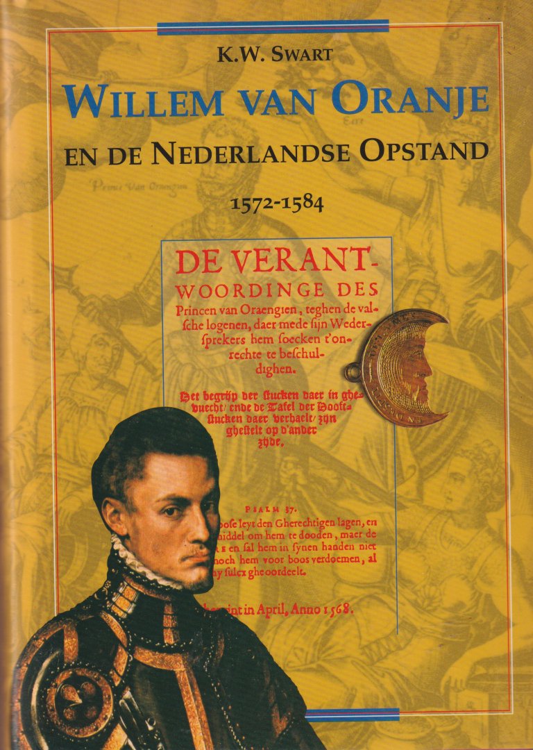 Swart, K.W. - Willem van Oranje en de Nederlandse Opstand 1572-1584