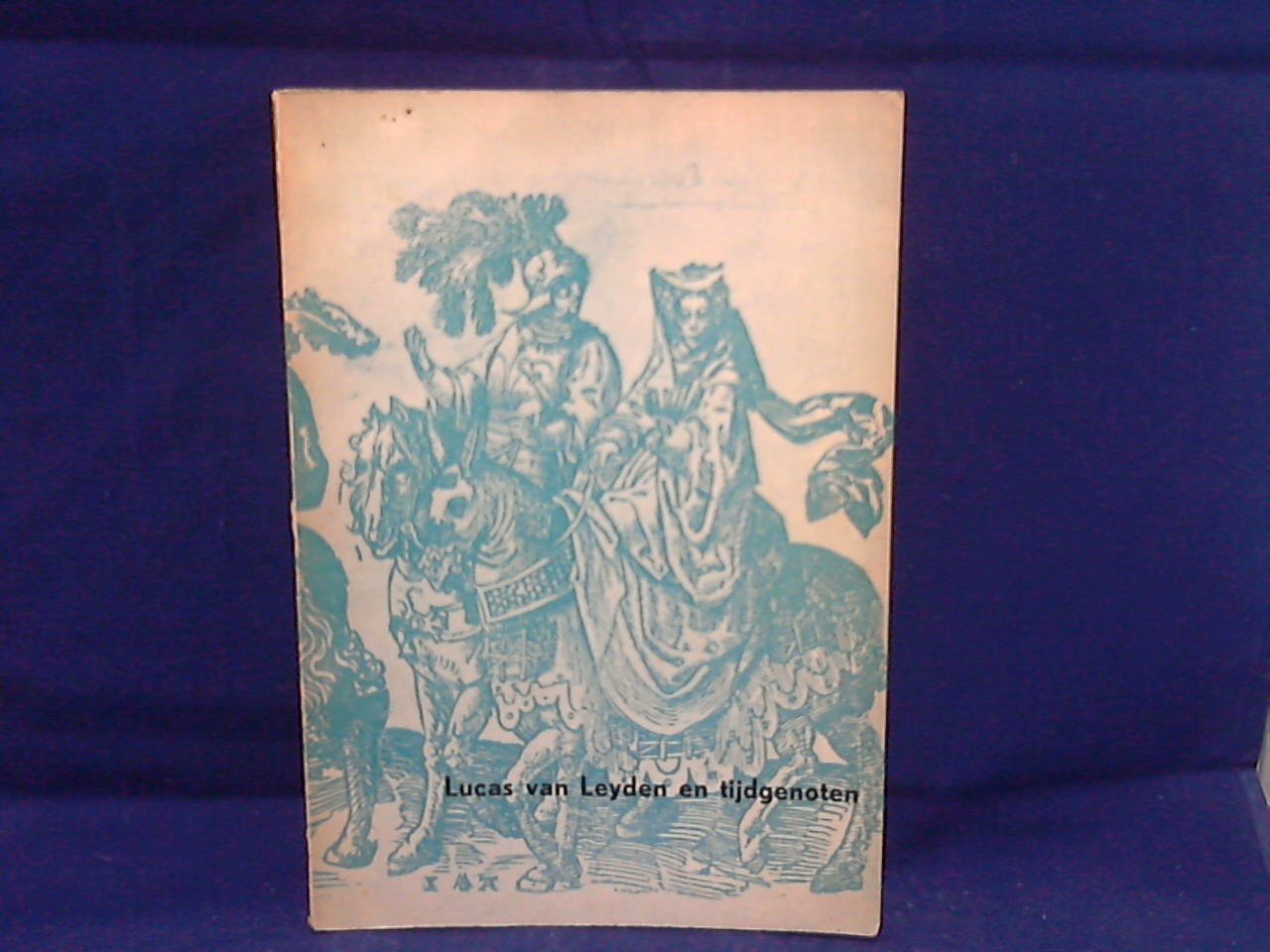 catalogus - Lucas van Leyden en tijdgenoten