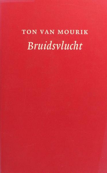 Mourik, Ton van. - Bruidsvlucht.