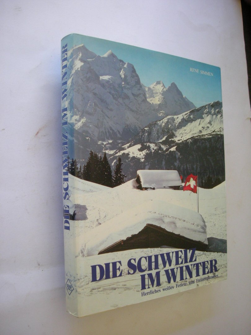 Simmen, Rene - Die Schweiz im Winter. Herrliches weisses Ferien- und Freizeitparadies