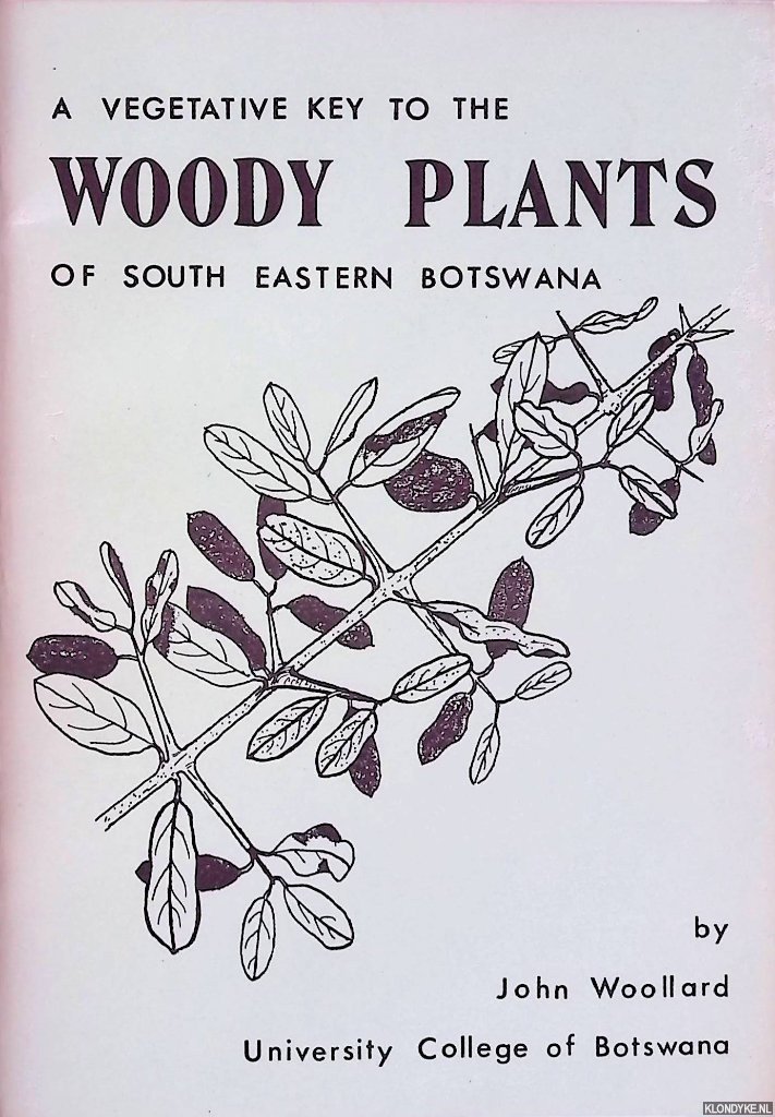 Woollard, John - A Vegetative Key to the Woody Plants od South Eastern Botswana
