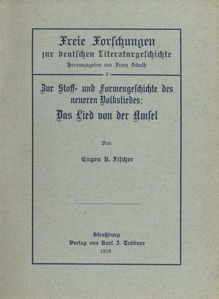 Fischer, Eugen K. - Zur Stoff- und Formengesichte des neueren Volksliedes: Das Lied von der Amsel.