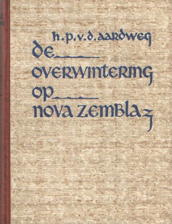 Aardweg, H.P. van den - De overwintering op Nova Zembla. De tocht van Barents en Heemskerk